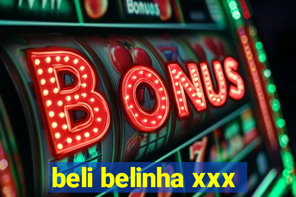 beli belinha xxx